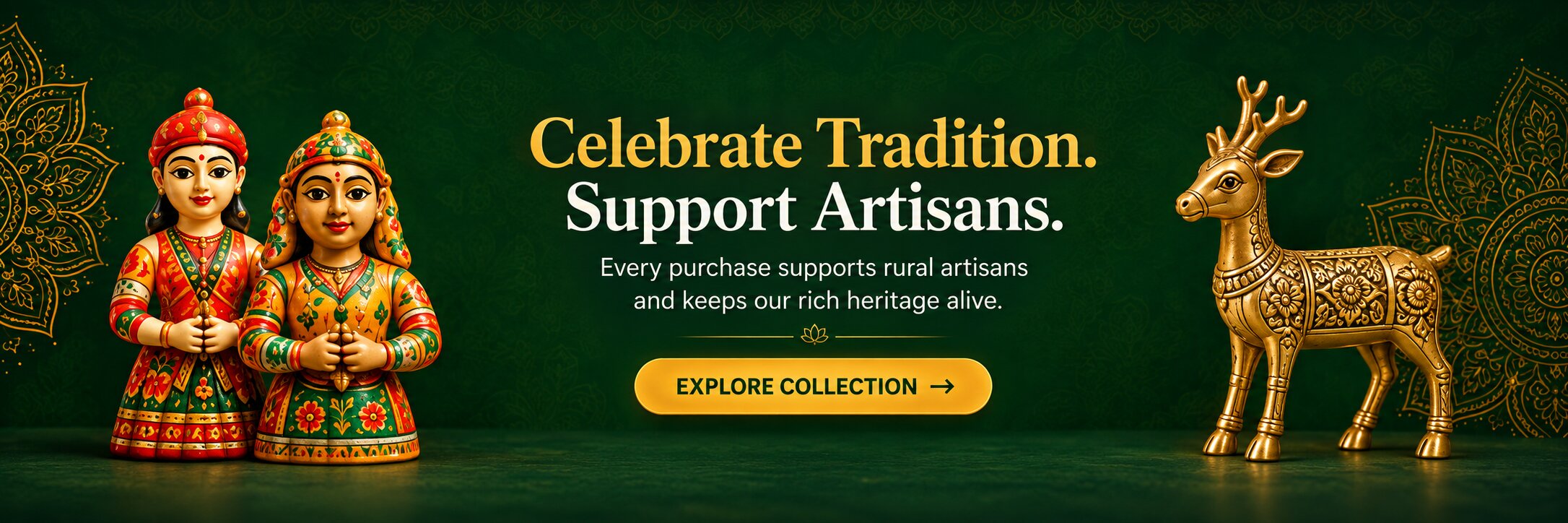 Celebrate Tradition. Support Artisans - Explore Collection